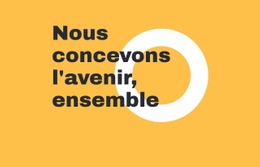 Nous Concevons L'Avenir Ensemble - Créateur De Site Web Par Glisser-Déposer