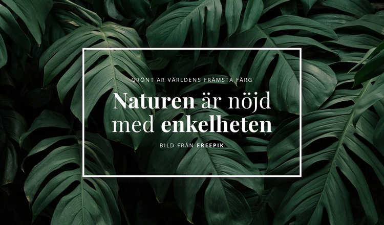 Naturen är nöjd med enkelheten Mall